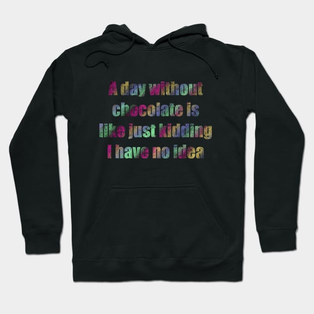 A day  Without chocolate i like just kidding i have no idea Hoodie by Anna-Kik